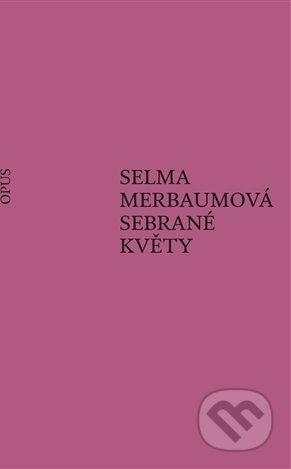 Sebrané květy - Selma Merbaumová - obrázek 1