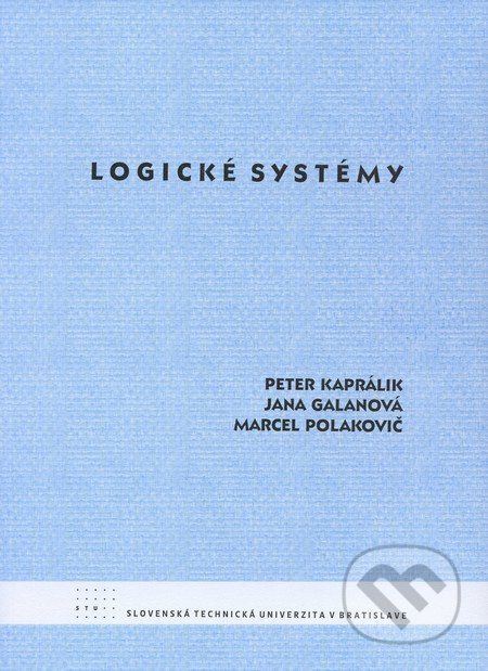 Logické systémy - Peter Kaprálik, Jana Galanová, Marcel Polakovič - obrázek 1