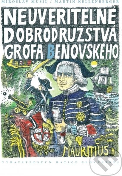 Neuveriteľné dobrodružstvá grófa Beňovského - Miroslav Kellenberger Martin Musil, - obrázek 1