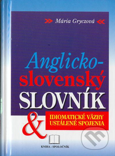 Anglicko-slovenský idiomatický slovník - Mária Gryczová - obrázek 1