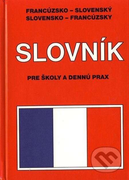 Francúzsko - slovenský, slovensko - francúzsky slovník pre školy a dennú prax - Marta Heinrichová - obrázek 1