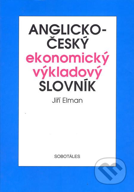 Anglicko-český ekonomický výkladový slovník - Jiří Elman - obrázek 1