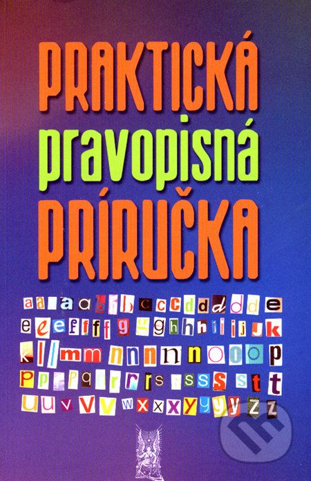 Praktická pravopisná príručka - Ivor Ripka, Mária Imrichová, Jana Skladaná - obrázek 1