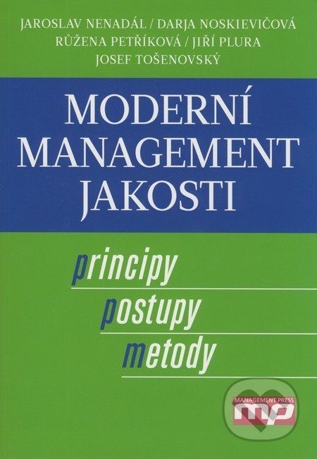 Moderní management jakosti - Jaroslav Nenadál, Darja Noskievičová, Růžena Petříková, Jiří Plura, Josef Tošenovský - obrázek 1