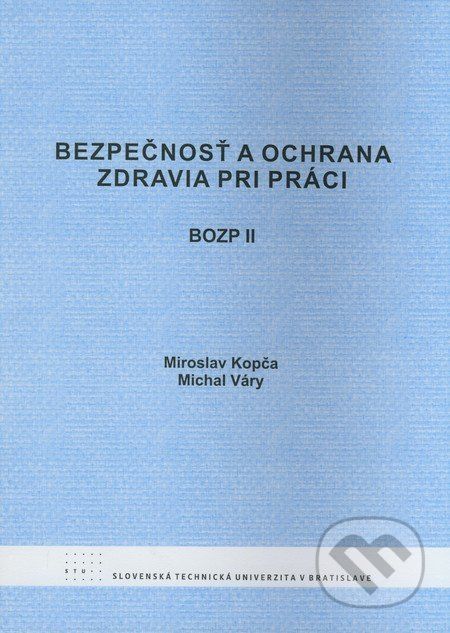 Bezpečnosť a ochrana zdravia pri práci II - Miroslav Kopča, Michal Váry - obrázek 1