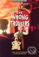 The Wrong Trousers Student´s Book - Nick Park, Bob Baker, Peter Viney, Karen Viney - obrázek 1