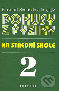 Pokusy z fyziky na střední škole 2 - Emanuel Svoboda a kol. - obrázek 1