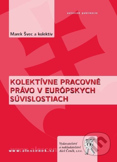 Kolektívne pracovné právo v európskych súvislostiach - Marek Švec a kol. - obrázek 1