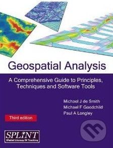 Geospatial Analysis : A Comprehensive Guide to Principles, Techniques and Software Tools - Michael J.de Smith, Paul A. Longley, Michael F. Goodchild - obrázek 1