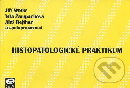 Histopatologické praktikum - Jiří Wotke, Víta Žampachová, Aleš Rejthar a kol. - obrázek 1