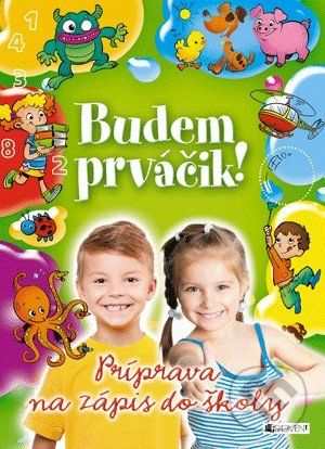 Budem prváčik! - Jitka Pastýříková, Romana Šíchová (ilustrácie), Antonín Šplíchal (ilustrácie), Miroslav Růžek (ilustrácie) - obrázek 1