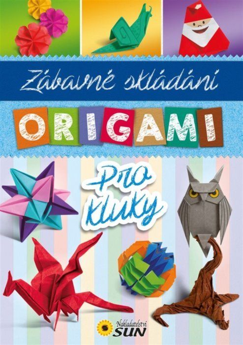 Kniha: Zábavné skládání origami pro kluky, Nakladatelství SUN - obrázek 1