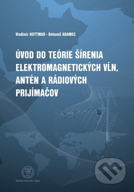 Úvod do teórie šírenia elektromagnetických vĺn, antén a rádiových prijímačov - Vladimír Hottmar, Bohumil Adamec - obrázek 1