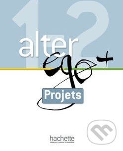 Alter Ego + 1 et 2: Livret projets - Annie Berthet, Emmanuelle Daill a kolektív - obrázek 1