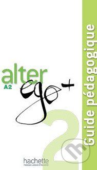 Alter Ego + 2: Guide pédagogique - Annie Berthet, Emmanuelle Daill a kolektív - obrázek 1