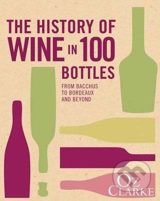 The History of Wine in 100 Bottles - Oz Clarke - obrázek 1