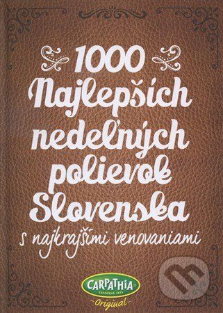 1000 najlepších nedeľných polievok Slovenska - Kolektív autorov - obrázek 1