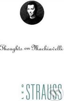 Thoughts on Machiavelli - Leo Strauss - obrázek 1