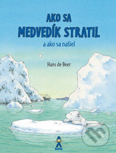 Ako sa medvedík stratil a ako sa našiel - Hans de Beer - obrázek 1