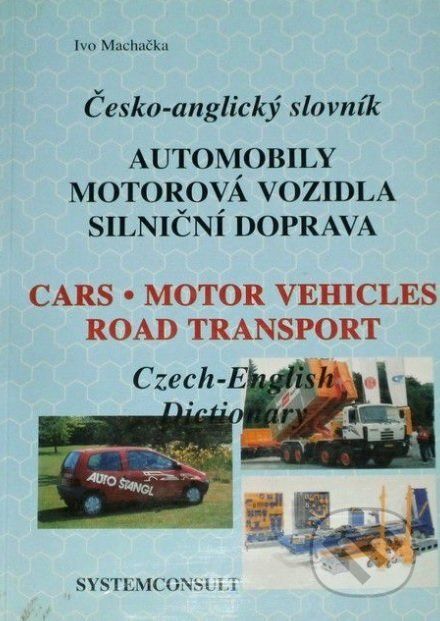 Česko-anglický slovník: Automobily, motorová vozidla, silniční doprava - Ivo Machačka - obrázek 1