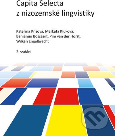 Capita Selecta z nizozemské lingvistiky - Kateřina Křížová, Markéta Kluková, Benjamin Bossaert, Pim van der Horst, Wilken Engelbrecht - obrázek 1