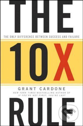 The 10X Rule - Grant Cardone - obrázek 1