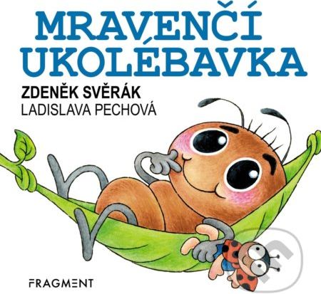 Mravenčí ukolébavka - Zdeněk Svěrák, Ladislava Pechová (ilustrátor) - obrázek 1