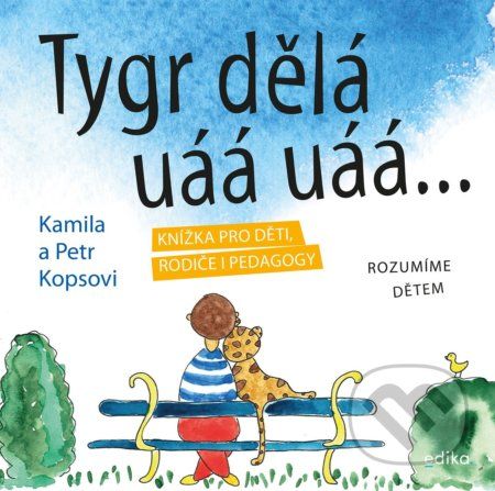 Tygr dělá uáá uáá … - Kamila Kopsová, Petr Kops - obrázek 1