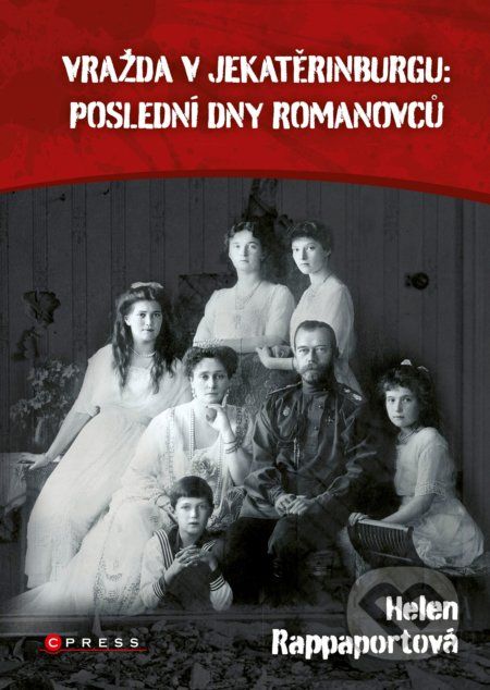 Vražda v Jekatěrinburgu: poslední dny Romanovců - Helen Rappaport - obrázek 1
