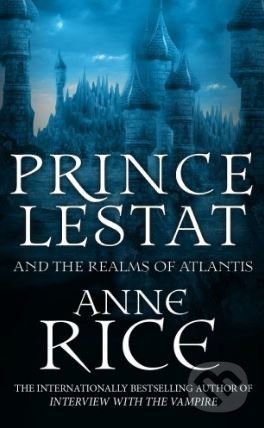 Prince Lestat and the Realms of Atlantis - Anne Rice - obrázek 1