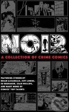 Noir: A Collection Of Crime Comics - Ed Brubaker, Jeff Lemire, Brian Azzarello - obrázek 1
