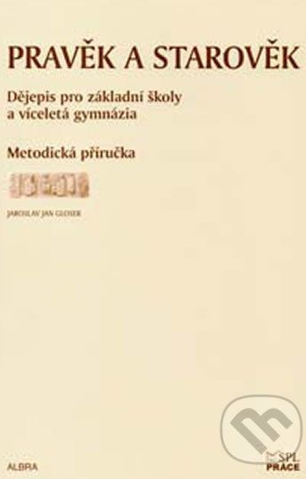 Pravěk a starověk pro ZŠ a VG - metodická příručka - Práce - obrázek 1