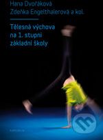 Tělesná výchova na 1. stupni základní školy - Hana Engelthalerová, Zdeňka Dvořáková - obrázek 1