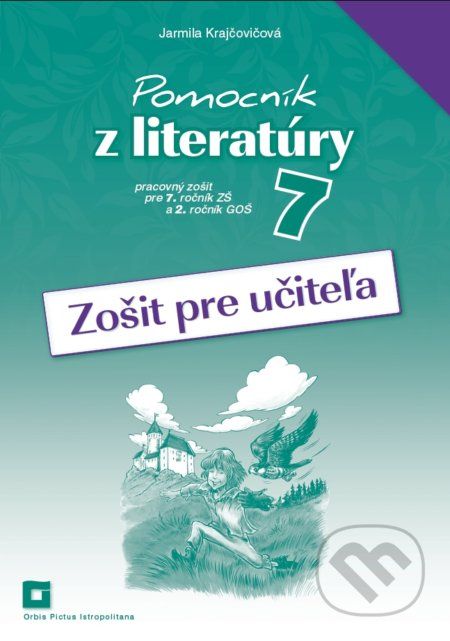 Pomocník z literatúry 7 (zošit pre učiteľa) - Jarmila Krajčovičová - obrázek 1