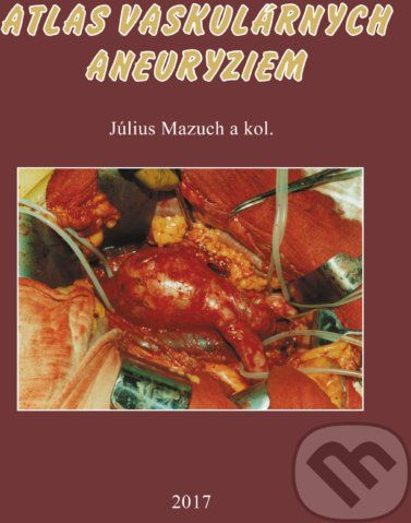 Atlas vaskulárnych aneuryziem - Július Mazuch a kolektív - obrázek 1
