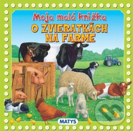 Moja malá knižka o zvieratkách na farme - - obrázek 1