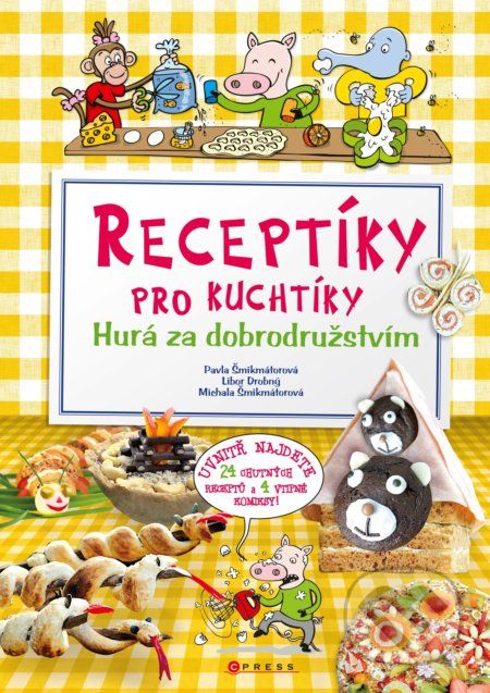 Receptíky pro kuchtíky: Hurá za dobrodružstvím - Pavla Šmikmátorová, Michala Šmikmátorová, Libor Drobný (ilustrácie) - obrázek 1