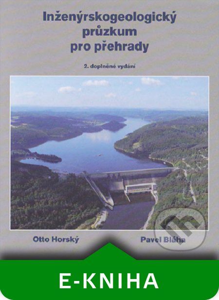 Inženýrskogeologický průzkum pro přehrady, aneb „co nás také poučilo“ - Otto Horský, Pavel Bláha - obrázek 1
