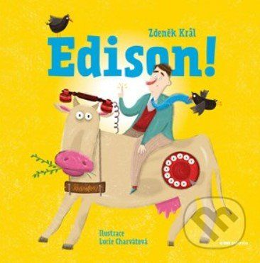 Edison! - Zdeněk Král, Lucie Charvátová (ilustrátor) - obrázek 1
