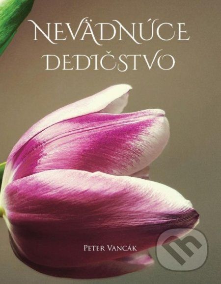 Nevädnúce dedičstvo - Peter Vancák - obrázek 1