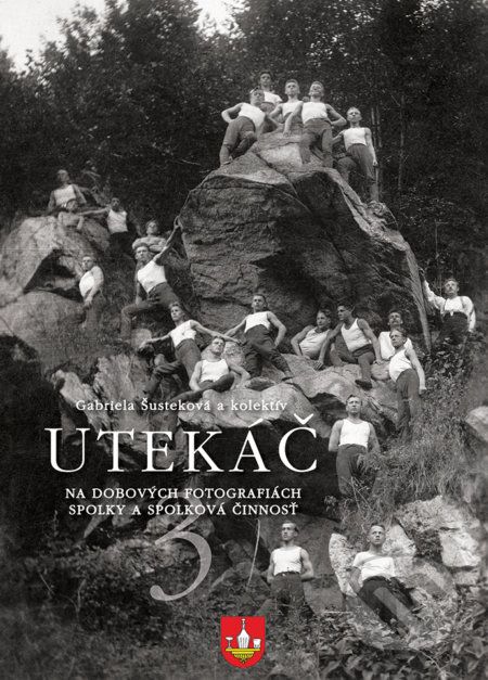 Utekáč na dobových fotografiách 3 - Gabriela Šusteková a kolektív - obrázek 1
