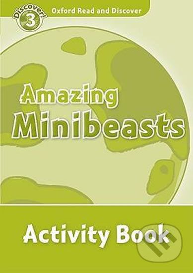 Oxford Read and Discover: Level 3 - Amazing Minibeasts Activity Book - Sarah Medina - obrázek 1