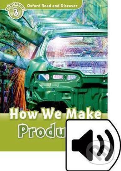 Oxford Read and Discover: Level 3 - How We Make Products with Mp3 Pack - Alex Raynham - obrázek 1