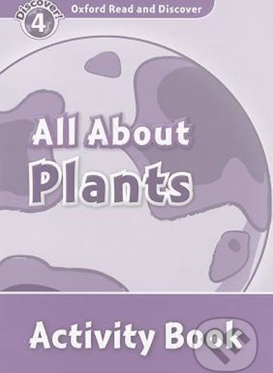 Oxford Read and Discover: Level 4 - All ABout Plant Life Activity Book - Sarah Medina - obrázek 1
