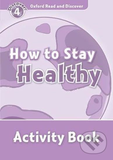 Oxford Read and Discover: Level 4 - How to Stay Healthy Activity Book - Hazel Geatches - obrázek 1