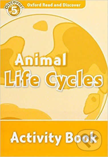 Oxford Read and Discover: Level 5 - Animal Life Cycles Activity Book - Rachel Bladon - obrázek 1