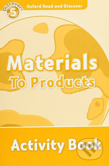 Oxford Read and Discover: Level 5 - Materials to Products Activity Book - Alex Raynham - obrázek 1