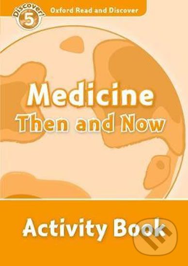 Oxford Read and Discover: Level 5 - Medicine Then and Now Activity Book - Louise Spilsbury - obrázek 1