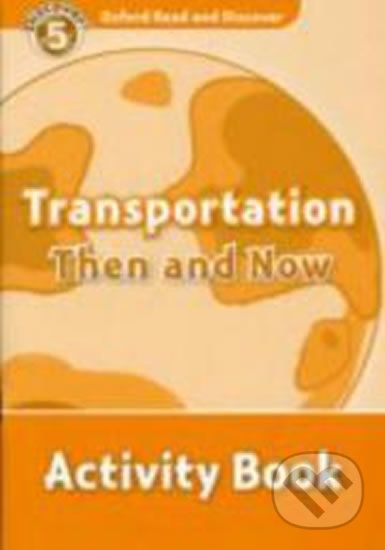 Oxford Read and Discover: Level 5 - Transportation Then and Now Activity Book - Hazel Geatches - obrázek 1