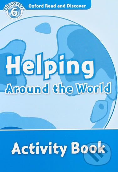 Oxford Read and Discover: Level 6 - Helping Around the World Activity Book - Sarah Medina - obrázek 1